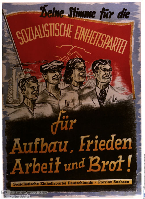 Wahlplakat der SED: „Deine Stimme für die Sozialistische Einheitspartei für Aufbau, Frieden, Arbeit und Brot!” (1946)